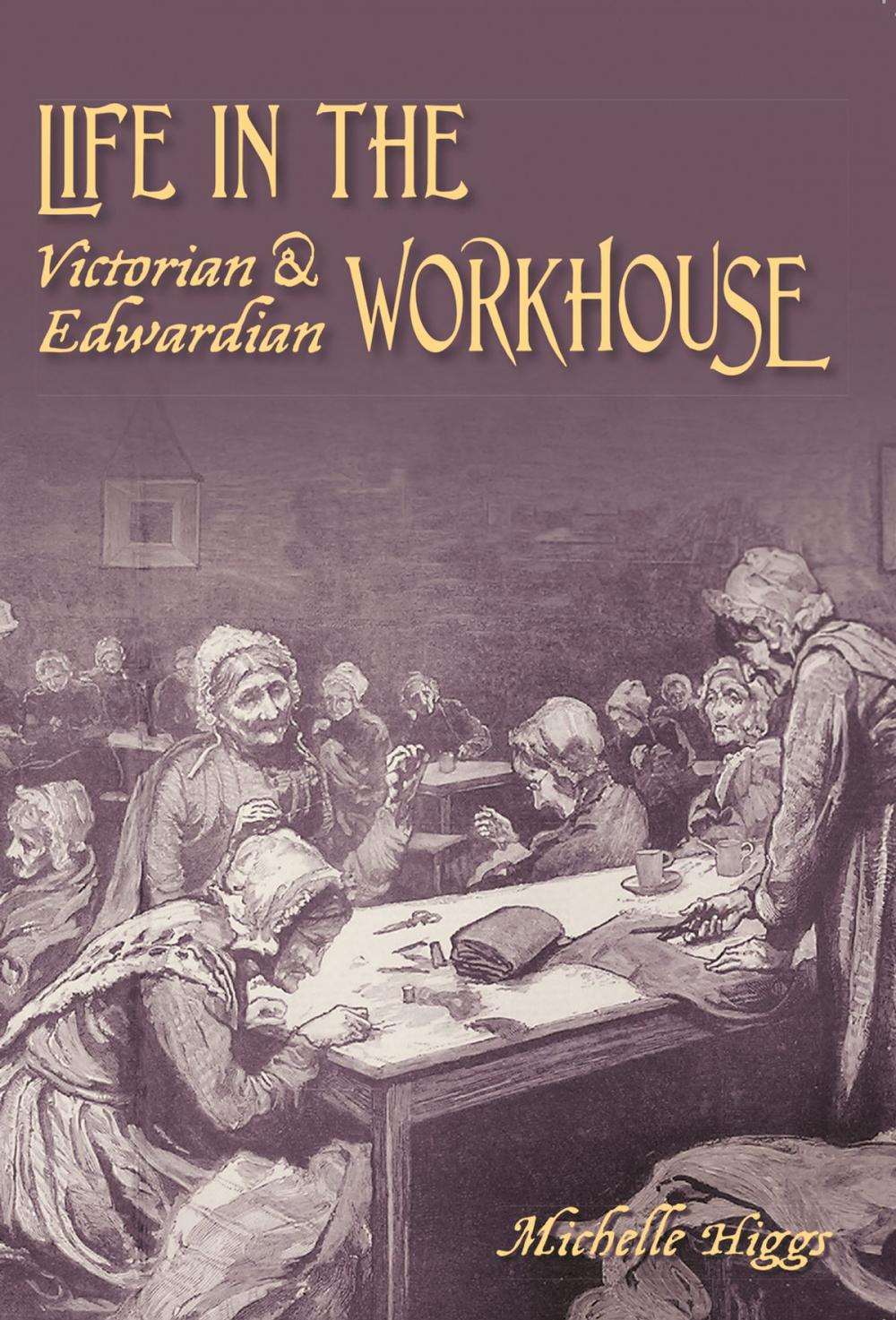 Big bigCover of Life in the Victorian & Edwardian Workhouse
