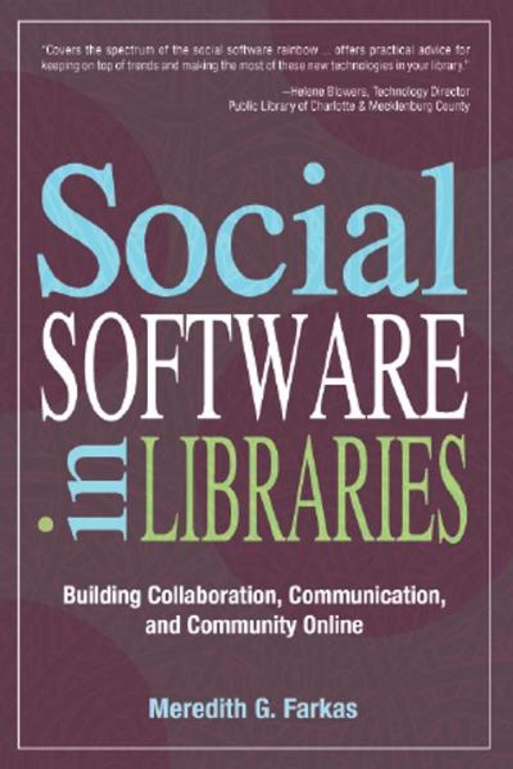 Big bigCover of Social Software in Libraries: Building Collaboration, Communication, and Community Online