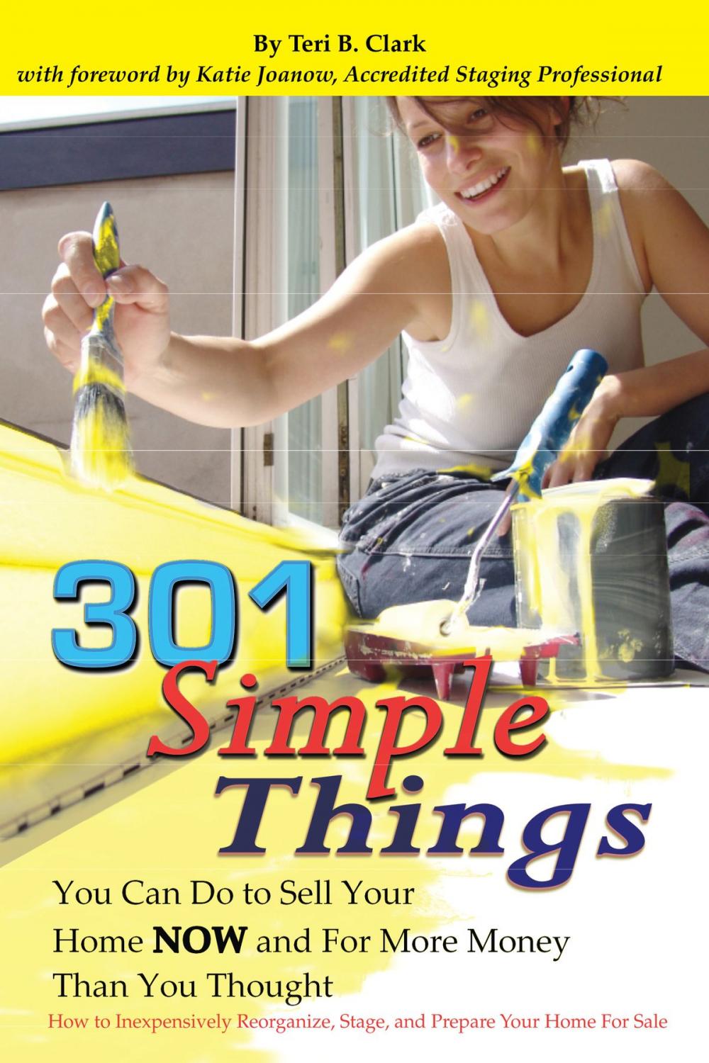 Big bigCover of 301 Simple Things You Can Do to Sell Your Home Now and For More Money Than You Thought: How to Inexpensively Reorganize, Stage, and Prepare Your Home for Sale