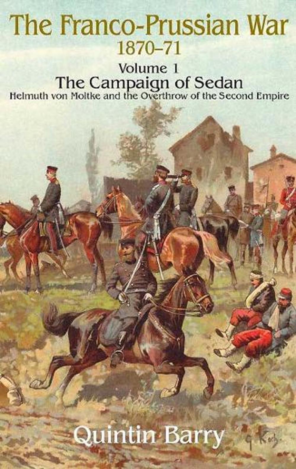 Big bigCover of Franco-Prussian War 1870-1871 Volume 1: The Campaign of Sedan