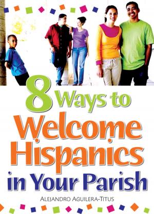 Cover of the book 8 Ways to Welcome Hispanics in Your Parish by Catherine M. Odell