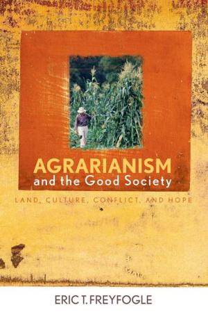 Cover of the book Agrarianism and the Good Society by Charles A. Baker-Clark