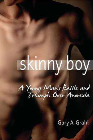 Cover of the book Skinny Boy: A Young Man's Battle and Triumph Over Anorexia by Rudy Revak