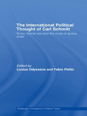Cover of the book The International Political Thought of Carl Schmitt by William Winston, Dennis J Cahill