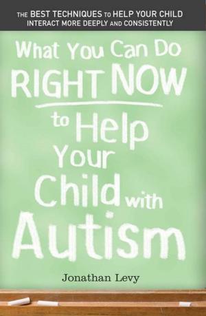 Cover of the book What You Can Do Right Now to Help Your Child with Autism by Julie Christine Johnson