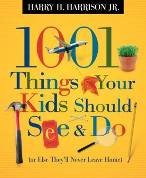 Cover of the book 1001 Things Your Kids Should See and Do by Jennifer N. Smith