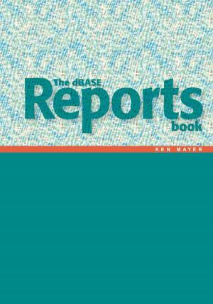 Cover of the book The Dbase Reports Book by Dr. Kristen Benson