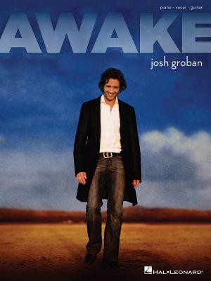 Cover of the book Josh Groban - Awake (Songbook) by Hal Leonard Corp.