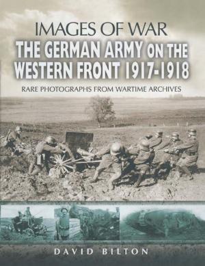 Cover of the book The German Army on the Western Front 1917-1918 by Michael   Mallett