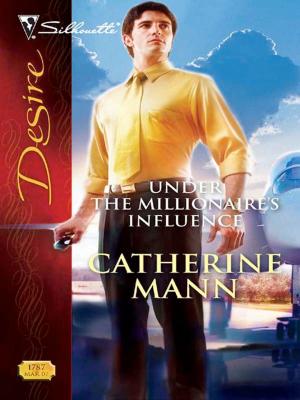 Cover of the book Under the Millionaire's Influence by Barbara McCauley