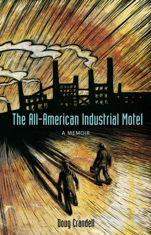 Cover of the book The All-American Industrial Motel by Luba Vikhanski, Luba Vikhanski