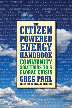 Cover of the book The Citizen-Powered Energy Handbook by Kirkpatrick Sale