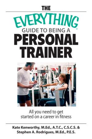 Cover of the book The Everything Guide To Being A Personal Trainer by Dan J Marlowe