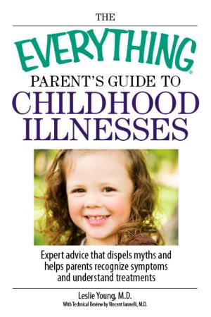 Book cover of The Everything Parent's Guide To Childhood Illnesses