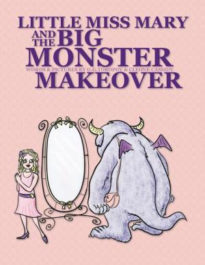 Cover of the book Little Miss Mary and The Big Monster Makeover by Carl Hansen