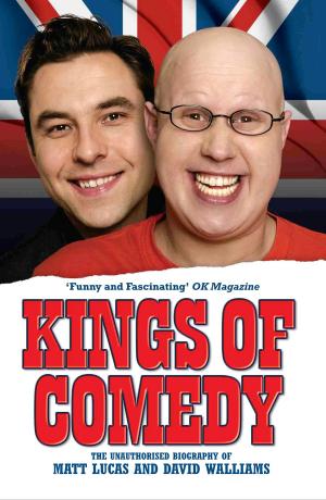 bigCover of the book Kings of Comedy - The Unauthorised Biography of Matt Lucas and David Walliams by 