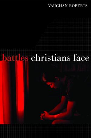 Cover of the book Battles Christians Face by Ian Stackhouse