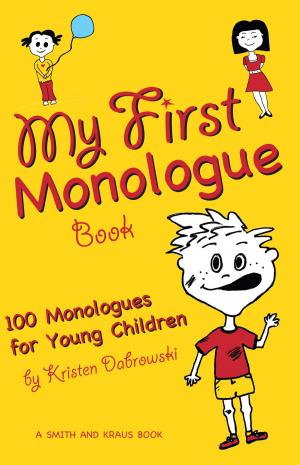 Cover of the book My First Monologue Book: 100 Monologues for Young Children by Kristen Dabrowski