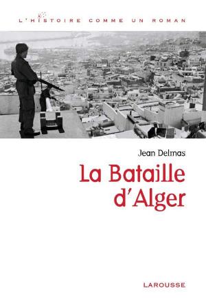 Cover of the book La bataille d'Alger by Anaïs Galon, Christine Nougarolles, Julie Rinaldi