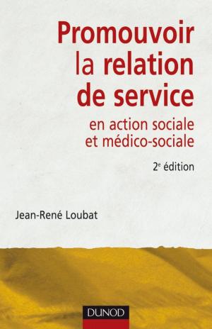 Cover of the book Promouvoir la relation de service en action sociale et médico-sociale - 2ème édition by Pierre Bourge, Jean Lacroux, Nicolas Dupont-Bloch