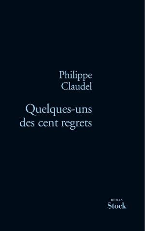Cover of the book Quelques-uns des cent regrets by Nina Bouraoui