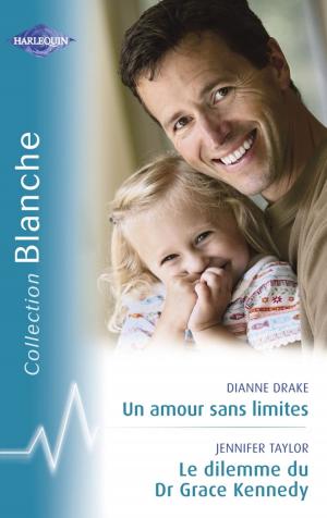 Book cover of Un amour sans limites - Le dilemme du Dr Grace Kennedy (Harlequin Blanche)