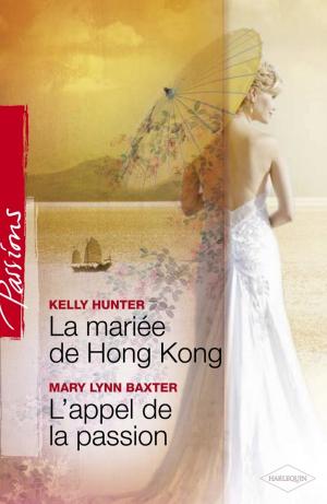 Cover of the book La mariée de Hong Kong - L'appel de la passion (Harlequin Passions) by Kathy Holmes