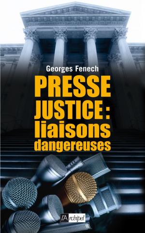 Cover of the book Presse, justice : les liaisons dangereuses by Irène Frain