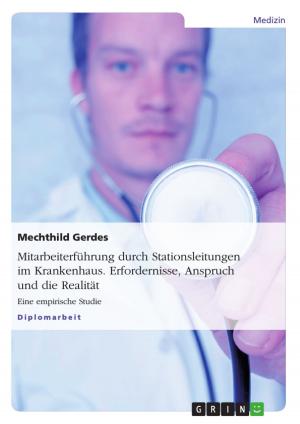 Cover of the book Mitarbeiterführung durch Stationsleitungen im Krankenhaus. Erfordernisse, Anspruch und die Realität by Michelle Dailey