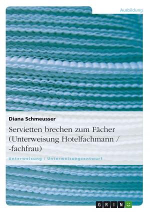 Cover of the book Servietten brechen zum Fächer (Unterweisung Hotelfachmann / -fachfrau) by GRIN Verlag