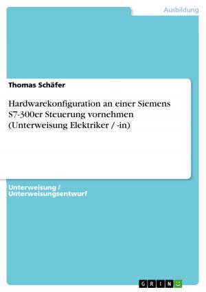 Cover of the book Hardwarekonfiguration an einer Siemens S7-300er Steuerung vornehmen (Unterweisung Elektriker / -in) by Yvonne Kohl