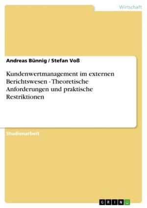 Cover of the book Kundenwertmanagement im externen Berichtswesen - Theoretische Anforderungen und praktische Restriktionen by GRIN Verlag