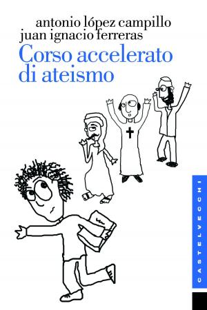 Cover of the book Corso accelerato di ateismo by Giuliano Santoro