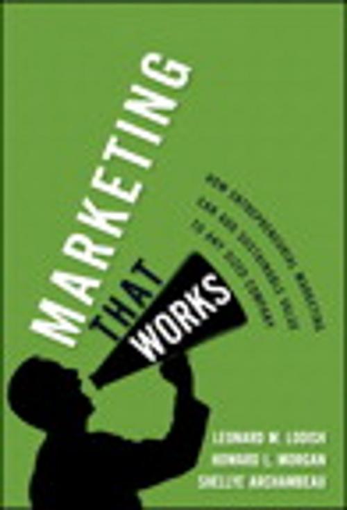 Cover of the book Marketing That Works by Leonard M. Lodish, Howard L. Morgan, Shellye Archambeau, Pearson Education
