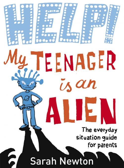 Cover of the book Help! My Teenager is an Alien by Sarah Newton, Penguin Books Ltd