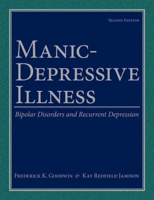 Cover of the book Manic-Depressive Illness: Bipolar Disorders and Recurrent Depression by Frederick K. Goodwin, Kay Redfield Jamison, Oxford University Press, USA