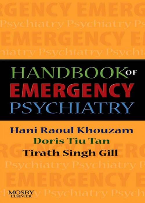 Cover of the book Handbook of Emergency Psychiatry E-Book by Hani R. Khouzam, Doris Tiu Tan, Tirath S. Gill, Elsevier Health Sciences