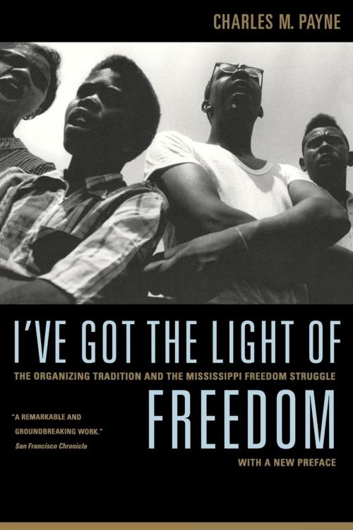 Cover of the book I've Got the Light of Freedom by Charles M. Payne, University of California Press