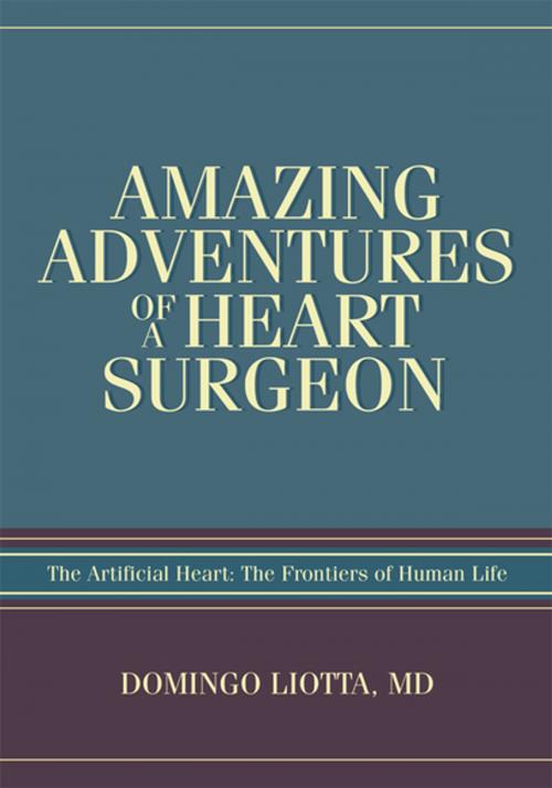 Cover of the book Amazing Adventures of a Heart Surgeon by Domingo Liotta, iUniverse