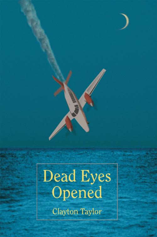 Cover of the book Dead Eyes Opened by Clayton Taylor, iUniverse