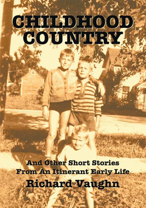 Cover of the book Childhood Country by Richard Vaughn, iUniverse