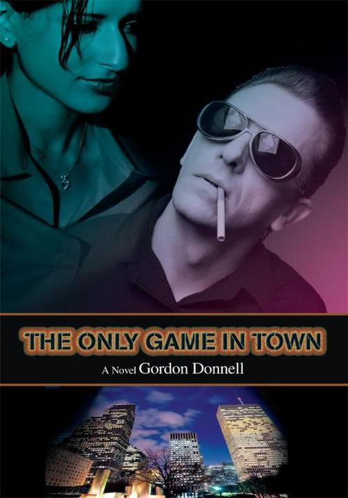 Cover of the book The Only Game in Town by Gordon Donnell, iUniverse