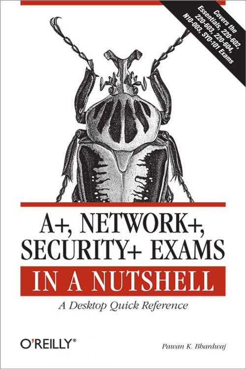Cover of the book A+, Network+, Security+ Exams in a Nutshell by Pawan K. Bhardwaj, O'Reilly Media
