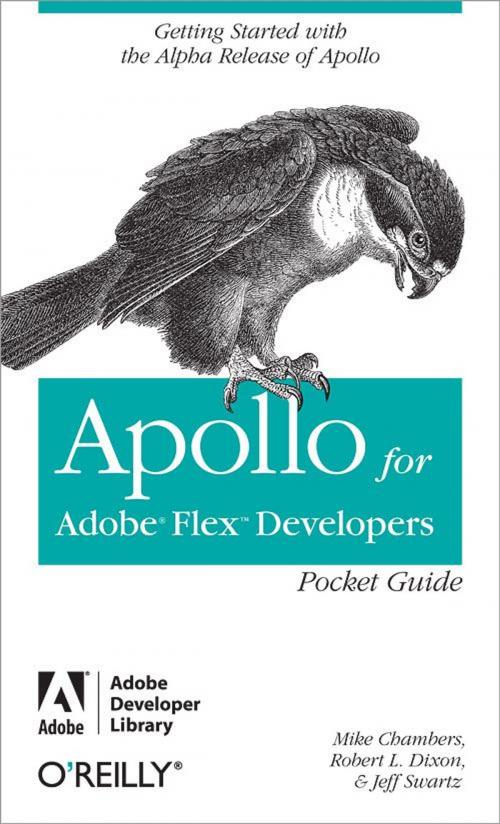 Cover of the book Apollo for Adobe Flex Developers Pocket Guide by Mike Chambers, Rob Dixon, Jeff Swartz, O'Reilly Media