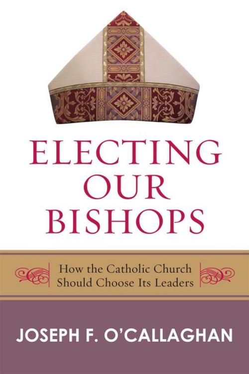 Cover of the book Electing Our Bishops by Joseph O'Callaghan, Rowman & Littlefield Publishers