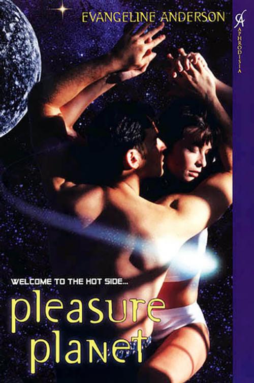 Cover of the book Pleasure Planet by Evangeline Anderson, Kensington Books