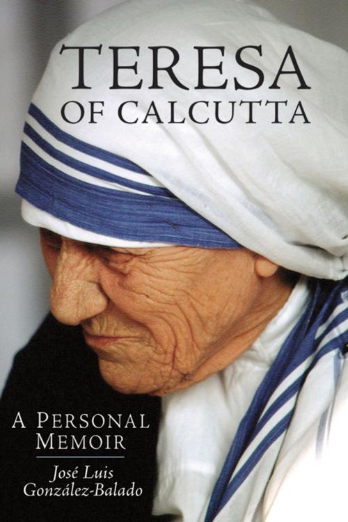 Cover of the book Teresa of Calcutta by Jose Luis Gonzalez-Balado, Liguori Publications