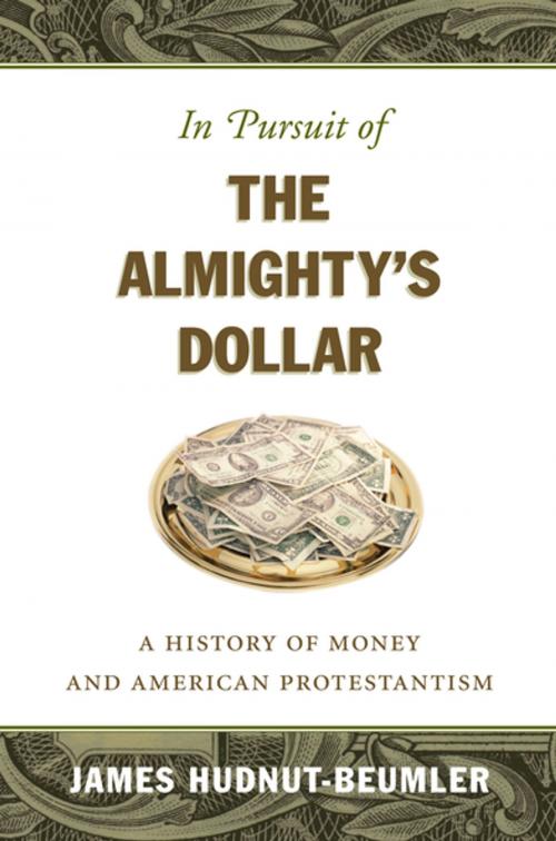 Cover of the book In Pursuit of the Almighty's Dollar by James Hudnut-Beumler, The University of North Carolina Press