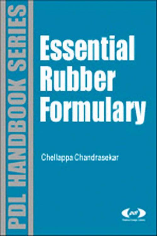 Cover of the book Essential Rubber Formulary: Formulas for Practitioners by Chellappa Chandrasekaran, Elsevier Science