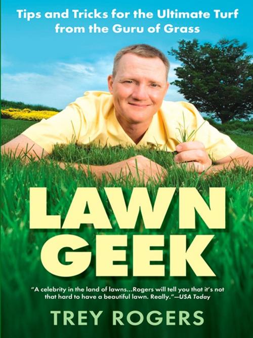 Cover of the book Lawn Geek by Trey Rogers, Penguin Publishing Group